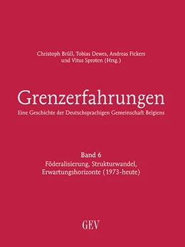 Abbildung von Brüll / Dewes | Grenzerfahrungen Band 6 - Eine Geschichte der Deutschsprachigen Gemeinschaft Belgiens | 1. Auflage | 2023 | beck-shop.de