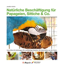 Abbildung von Gekeler | Natürliche Beschäftigung für Papageien, Sittiche & Co. | 1. Auflage | 2023 | beck-shop.de