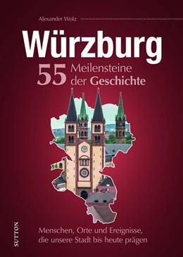 Abbildung von Wolz | Würzburg. 55 Meilensteine der Geschichte | 1. Auflage | 2025 | beck-shop.de