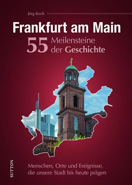 Abbildung von Koch | Frankfurt am Main. 55 Meilensteine der Geschichte | 1. Auflage | 2024 | beck-shop.de