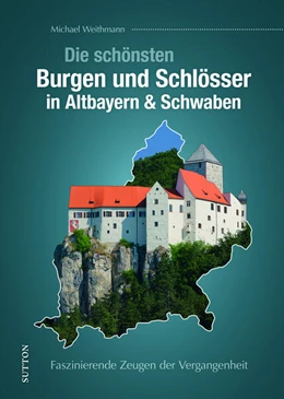 Abbildung von Weithmann | Die schönsten Burgen und Schlösser in Altbayern & Schwaben | 1. Auflage | 2024 | beck-shop.de