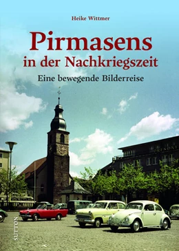 Abbildung von Wittmer | Pirmasens in der Nachkriegszeit | 1. Auflage | 2025 | beck-shop.de