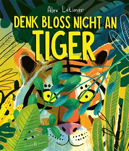 Abbildung von Latimer | Denk bloß nicht an Tiger! | 1. Auflage | 2024 | beck-shop.de