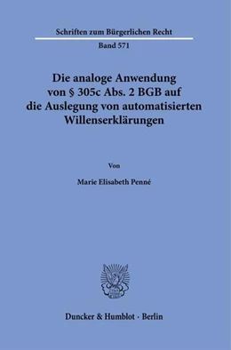 Abbildung von Penné | Die analoge Anwendung von § 305c Abs. 2 BGB auf die Auslegung von automatisierten Willenserklärungen. | 1. Auflage | 2024 | beck-shop.de