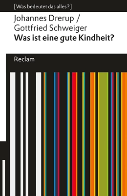 Abbildung von Drerup / Schweiger | Was ist eine gute Kindheit?. [Was bedeutet das alles?] | 1. Auflage | 2024 | beck-shop.de