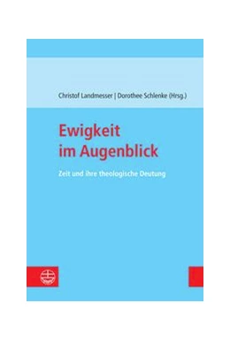 Abbildung von Landmesser / Schlenke | Ewigkeit im Augenblick | 1. Auflage | 2024 | beck-shop.de