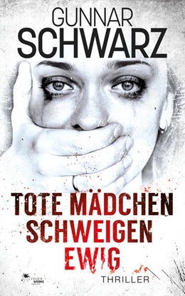Abbildung von Schwarz | Tote Mädchen schweigen ewig (Thriller) | 1. Auflage | 2023 | beck-shop.de