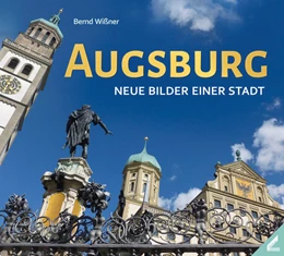 Abbildung von Wißner | Augsburg - Neue Bilder einer Stadt | 2. Auflage | 2023 | beck-shop.de