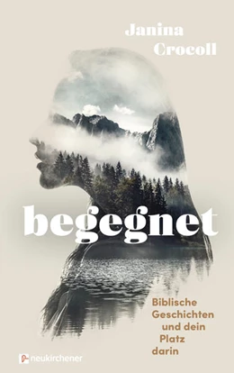 Abbildung von Crocoll | Begegnet - Biblische Geschichten und dein Platz darin | 1. Auflage | 2024 | beck-shop.de