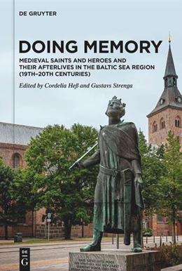 Abbildung von Heß / Strenga | Doing Memory: Medieval Saints and Heroes and Their Afterlives in the Baltic Sea Region (19th–20th centuries) | 1. Auflage | 2024 | beck-shop.de