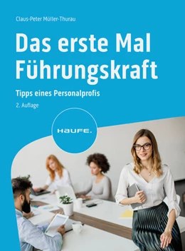 Abbildung von Müller-Thurau | Das erste Mal Führungskraft | 2. Auflage | 2024 | beck-shop.de