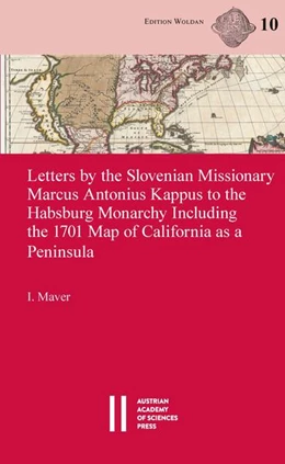 Abbildung von Maver | Letters by the Slovenian Missionary Marcus Antonius Kappus to the Habsburg Monarchy Including the 1701 Map of California as a Peninsula | 1. Auflage | 2023 | 10 | beck-shop.de