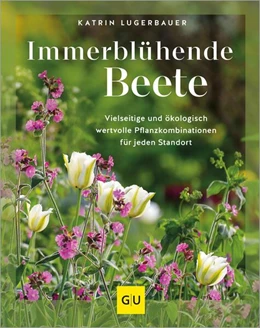 Abbildung von Lugerbauer | Immerblühende Beete | 1. Auflage | 2024 | beck-shop.de