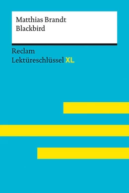 Abbildung von Brandt / Scholz | Blackbird von Matthias Brandt: Lektüreschlüssel mit Inhaltsangabe, Interpretation, Prüfungsaufgaben mit Lösungen, Lernglossar. (Reclam Lektüreschlüssel XL) | 1. Auflage | 2024 | beck-shop.de