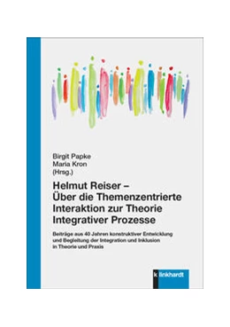 Abbildung von Papke / Kron | Helmut Reiser - Über die Themenzentrierte Interaktion zur Theorie Integrativer Prozesse | 1. Auflage | 2023 | beck-shop.de