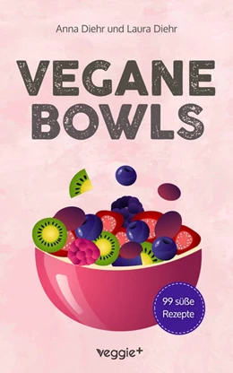 Abbildung von Diehr | Vegane Bowls - 99 süße Rezepte | 1. Auflage | 2023 | beck-shop.de
