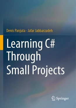 Abbildung von Panjuta / Jabbarzadeh | Learning C# Through Small Projects | 1. Auflage | 2024 | beck-shop.de