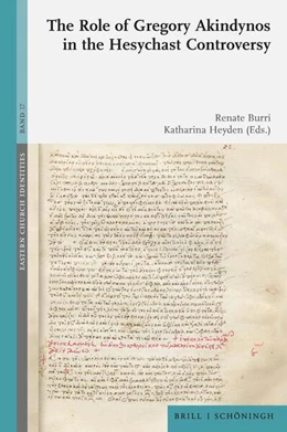 Abbildung von Burri / Heyden | The Role of Gregory Akindynos in the Hesychast Controversy | 1. Auflage | 2024 | 17 | beck-shop.de