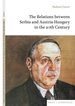 Abbildung von Corovic | The Relations between Serbia and Austria-Hungary in the 20th Century | 1. Auflage | 2024 | 1 | beck-shop.de