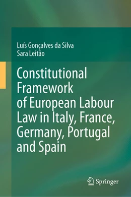 Abbildung von Gonçalves Da Silva / Leitão | Constitutional Framework of European Labour Law in Italy, France, Germany, Portugal and Spain | 1. Auflage | 2023 | beck-shop.de