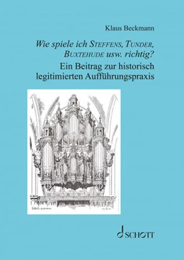 Abbildung von Beckmann | Wie spiele ich Steffens, Tunder, Buxtehude usw. richtig? | 1. Auflage | 2023 | beck-shop.de