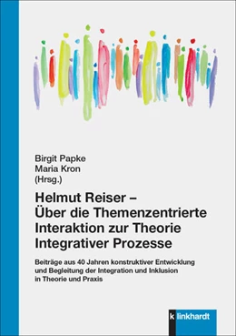 Abbildung von Kron / Papke | Helmut Reiser - Über die Themenzentrierte Interaktion zur Theorie Integrativer Prozesse | 1. Auflage | 2023 | beck-shop.de
