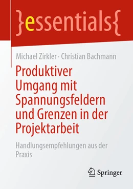 Abbildung von Zirkler / Bachmann | Produktiver Umgang mit Spannungsfeldern und Grenzen in der Projektarbeit | 1. Auflage | 2023 | beck-shop.de