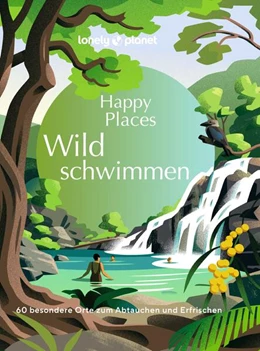 Abbildung von Lonely Planet Verlag | LONELY PLANET Bildband Happy Places Wildschwimmen | 1. Auflage | 2024 | beck-shop.de