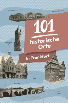 Abbildung von Becker | 101 historische Orte in Frankfurt | 1. Auflage | 2024 | beck-shop.de