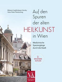 Abbildung von Krapfenbauer-Horsky / Petutschnig | Auf den Spuren der alten Heilkunst in Wien | 2. Auflage | 2024 | beck-shop.de