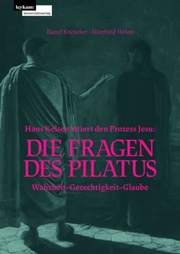 Abbildung von Kneucker / Welan | Hans Kelsen zitiert den Prozess Jesu: Die Fragen des Pilatus | 1. Auflage | 2023 | beck-shop.de