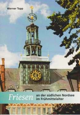 Abbildung von Topp | Friesen an der südlichen Nordsee im Frühmittelalter | 1. Auflage | 2023 | beck-shop.de