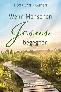 Abbildung von Haaften | Wenn Menschen Jesus begegnen | 1. Auflage | 2024 | beck-shop.de