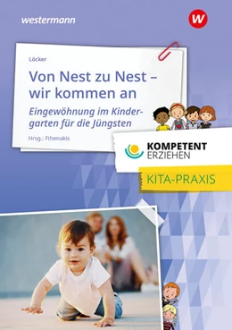 Abbildung von Fthenakis | Kompetent erziehen. Von Nest zu Nest - Wir kommen an Praxisband | 1. Auflage | 2025 | beck-shop.de