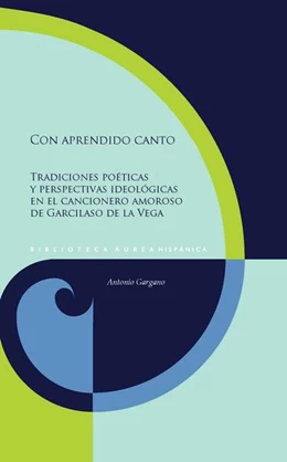 Abbildung von Gargano | Con aprendido canto : tradiciones poéticas y perspectivas ideológicas en el cancionero amoroso de Garcilaso de la Vega | 1. Auflage | 2023 | beck-shop.de