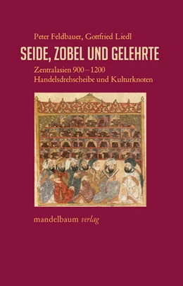 Abbildung von Feldbauer / Liedl | Seide, Zobel und Gelehrte | 1. Auflage | 2024 | beck-shop.de