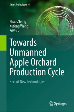 Abbildung von Zhang / Wang | Towards Unmanned Apple Orchard Production Cycle | 1. Auflage | 2023 | beck-shop.de
