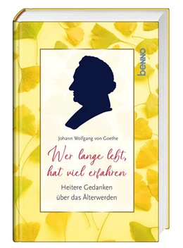 Abbildung von Goethe | Wer lange lebt, hat viel erfahren | 1. Auflage | 2024 | beck-shop.de