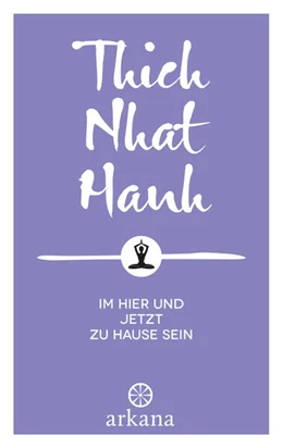 Abbildung von Thich Nhat Hanh | Im Hier und Jetzt zu Hause sein | 1. Auflage | 2024 | beck-shop.de