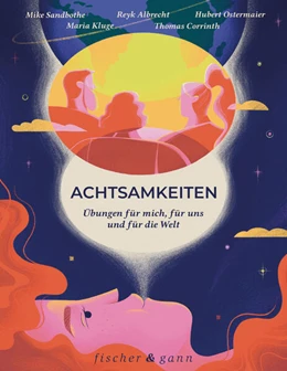 Abbildung von Sandbothe / Albrecht | Achtsamkeiten - Übungen für mich, für uns und für die Welt | 1. Auflage | 2024 | beck-shop.de