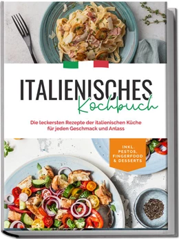 Abbildung von Farina | Italienisches Kochbuch: Die leckersten Rezepte der italienischen Küche für jeden Geschmack und Anlass | inkl. Pestos, Fingerfood & Desserts | 1. Auflage | 2023 | beck-shop.de