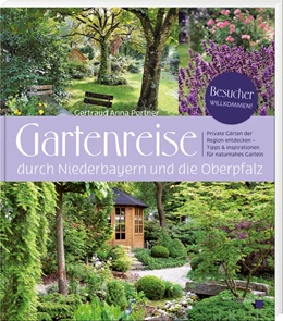 Abbildung von Portner | Gartenreise durch Niederbayern und die Oberpfalz | 1. Auflage | 2024 | beck-shop.de