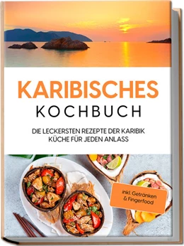Abbildung von Koppelkamp | Karibisches Kochbuch: Die leckersten Rezepte der Karibik Küche für jeden Anlass - inkl. Getränken & Fingerfood | 1. Auflage | 2023 | beck-shop.de
