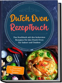 Abbildung von Seewald | Dutch Oven Rezeptbuch: Das Kochbuch mit den leckersten Rezepten für den Dutch Oven für Indoor und Outdoor - inkl. Basiswissen, Soßen & Brot Rezepten | 1. Auflage | 2023 | beck-shop.de