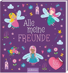 Abbildung von Alle meine Freunde - Feen | Mit über 300 Stickern | 1. Auflage | 2024 | beck-shop.de
