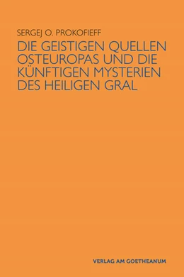 Abbildung von Prokofieff | Die geistigen Quellen Osteuropas und die künftigen Mysterien des Heiligen Gral | 3. Auflage | 2024 | beck-shop.de