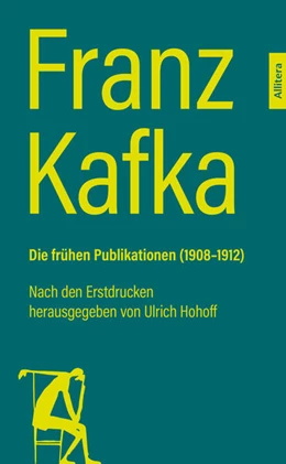 Abbildung von Kafka / Hohoff | Franz Kafka. Die frühen Publikationen (1908-1912) | 1. Auflage | 2024 | beck-shop.de