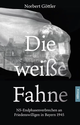 Abbildung von Göttler | Die weiße Fahne | 1. Auflage | 2024 | beck-shop.de