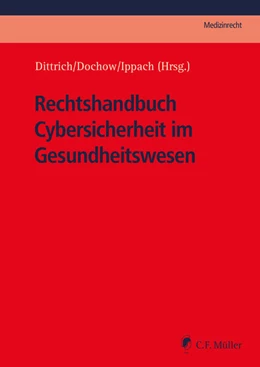 Abbildung von Dittrich / Dochow | Rechtshandbuch Cybersicherheit im Gesundheitswesen | 1. Auflage | 2024 | beck-shop.de