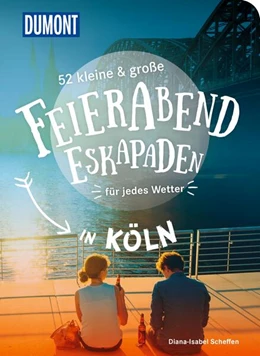 Abbildung von Scheffen | 52 kleine & große Feierabend-Eskapaden in Köln | 1. Auflage | 2024 | beck-shop.de